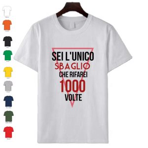 T-Shirt uomo donna in cotone manica corta personalizzata con frase " Sei l'unico sbaglio..."